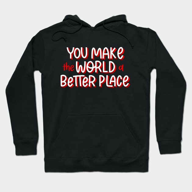 you make the world a better place Hoodie by Violet Poppy Design